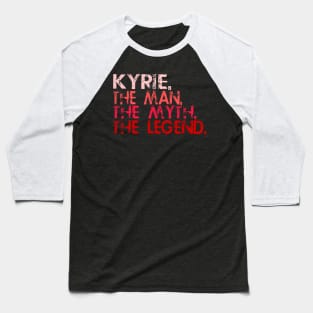 Kyrie. The Man. The Myth. The legend. Baseball T-Shirt